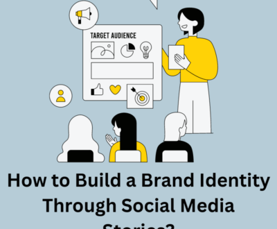 How to Build a Brand Identity Through Social Media Stories