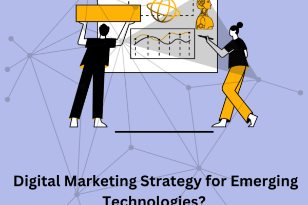 Digital Marketing Strategy for Emerging Technologies?