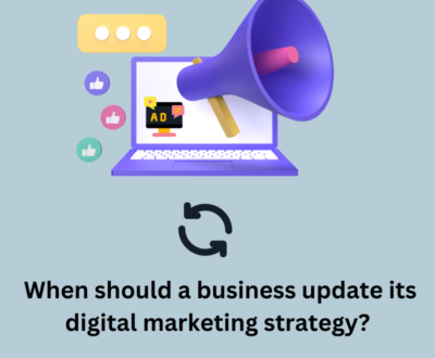 When should a business update - its digital marketing strategy