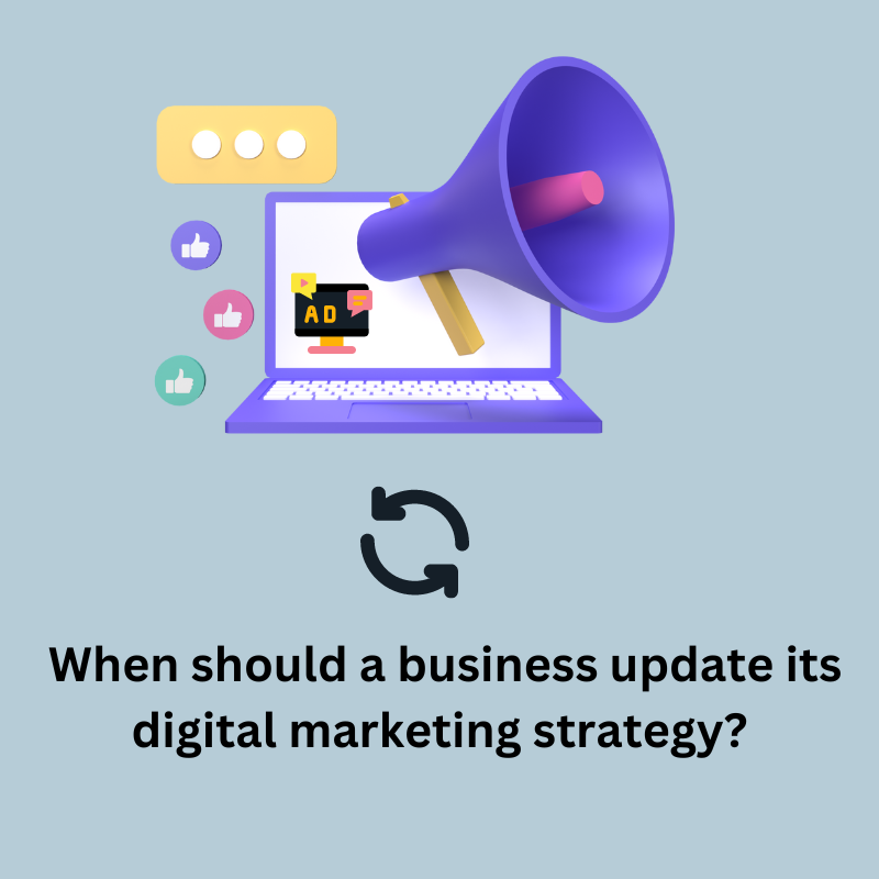 When should a business update - its digital marketing strategy