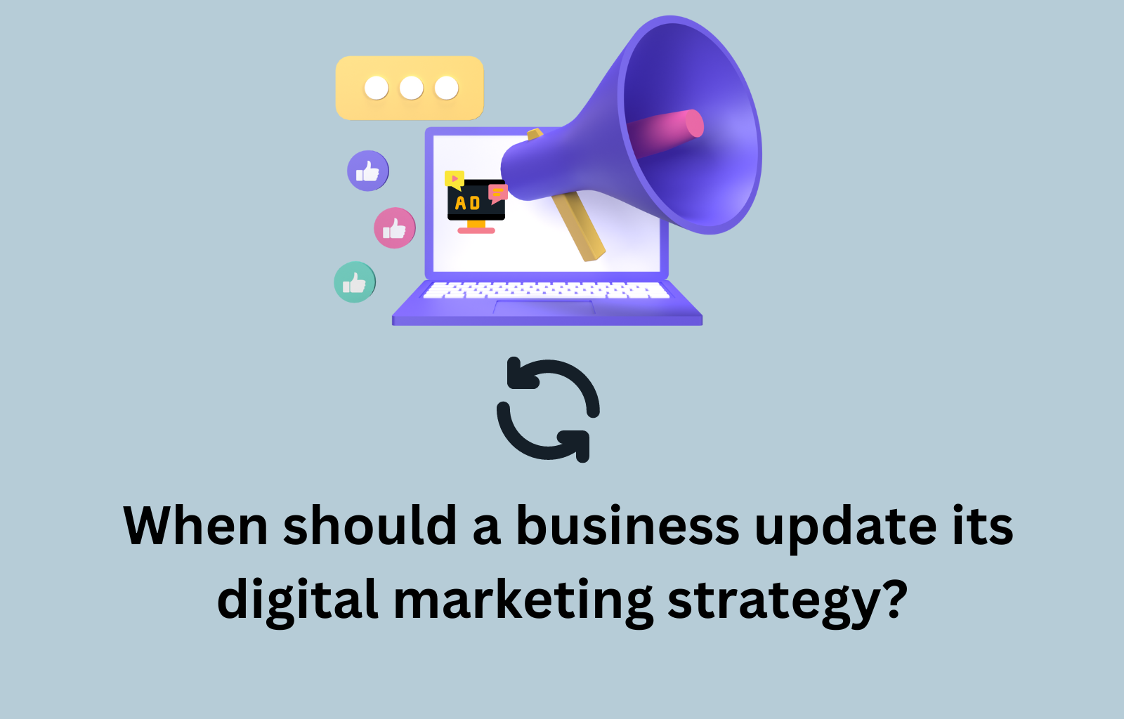 When should a business update - its digital marketing strategy